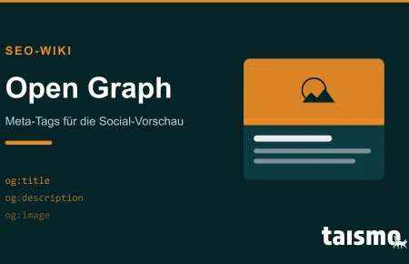 Open Graph Tags: Meta-Tag-Standard für die Link-Vorschau beim Teilen in sozialen Netzwerken mit og:title, og:description und og:image, erklärt im taismo SEO-Wiki