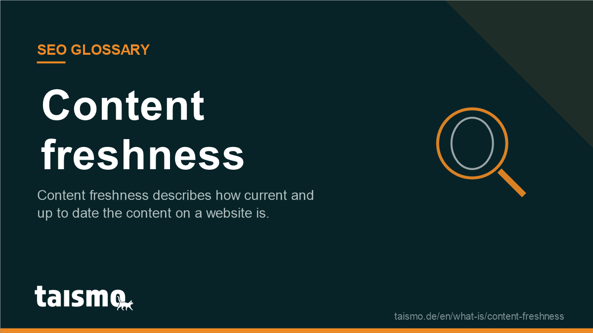 Content freshness: Content freshness describes how current and up to date the content on a website is.