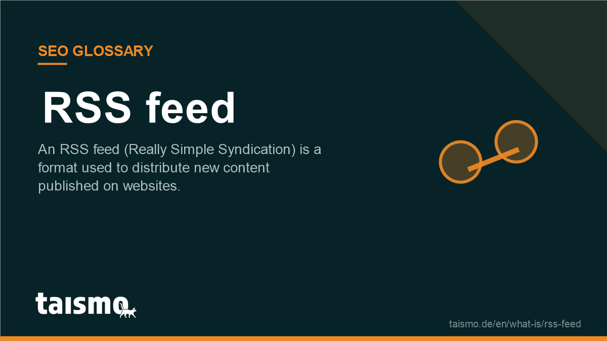 RSS feed: An RSS feed (Really Simple Syndication) is a format used to distribute new content published on websites.