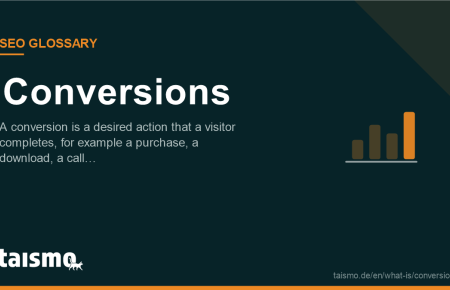 Conversions: A conversion is a desired action that a visitor completes, for example a purchase, a download, a call…