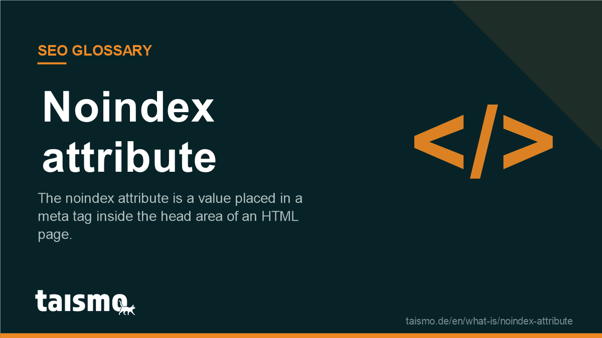 Noindex attribute: The noindex attribute is a value placed in a meta tag inside the head area of an HTML page.