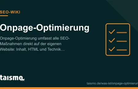 Onpage-Optimierung: SEO-Maßnahmen an Inhalt, HTML und Technik der eigenen Website im taismo SEO-Wiki