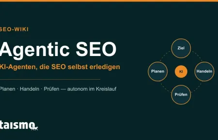 Agentic SEO: KI-Agenten planen, handeln und prüfen SEO-Aufgaben autonom im Kreislauf – taismo SEO-Wiki