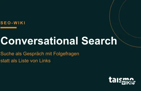 Conversational Search erklärt: Die dialogorientierte Suche mit Folgefragen in Google KI Mode, ChatGPT und Perplexity, taismo SEO-Wiki