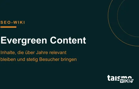 Evergreen Content erklärt: dauerhaft relevante Inhalte, die über Jahre kontinuierlich Besucher anziehen, taismo SEO-Wiki