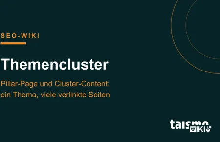 Themencluster erklärt: Pillar-Page und Cluster-Content als verlinkter Themenverbund für Topical Authority, taismo SEO-Wiki
