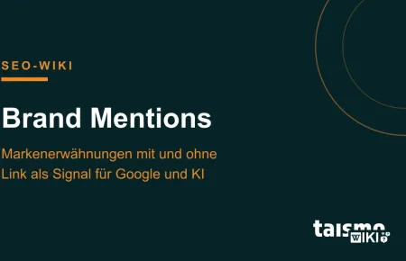 Brand Mentions erklärt: Verlinkte und unverlinkte Markenerwähnungen als Signal für Suchmaschinen und KI-Systeme, taismo SEO-Wiki