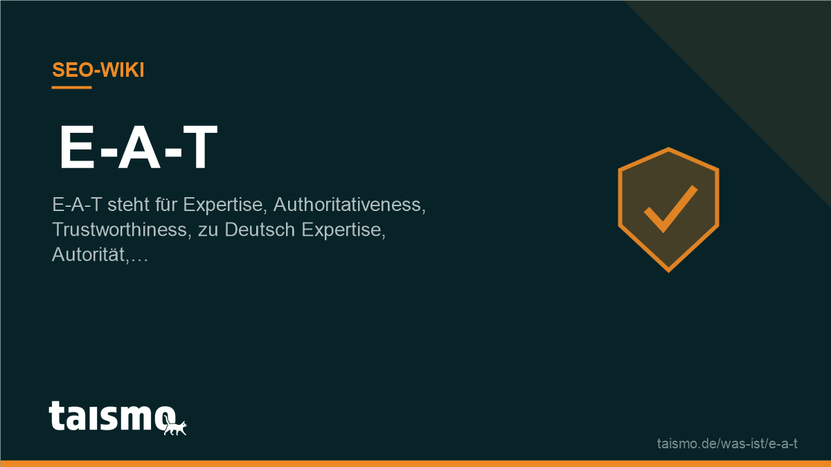 E-A-T erklärt: E-A-T steht für Expertise, Authoritativeness, Trustworthiness, zu Deutsch Expertise, Autorität, Vertrauenswürdigkeit.