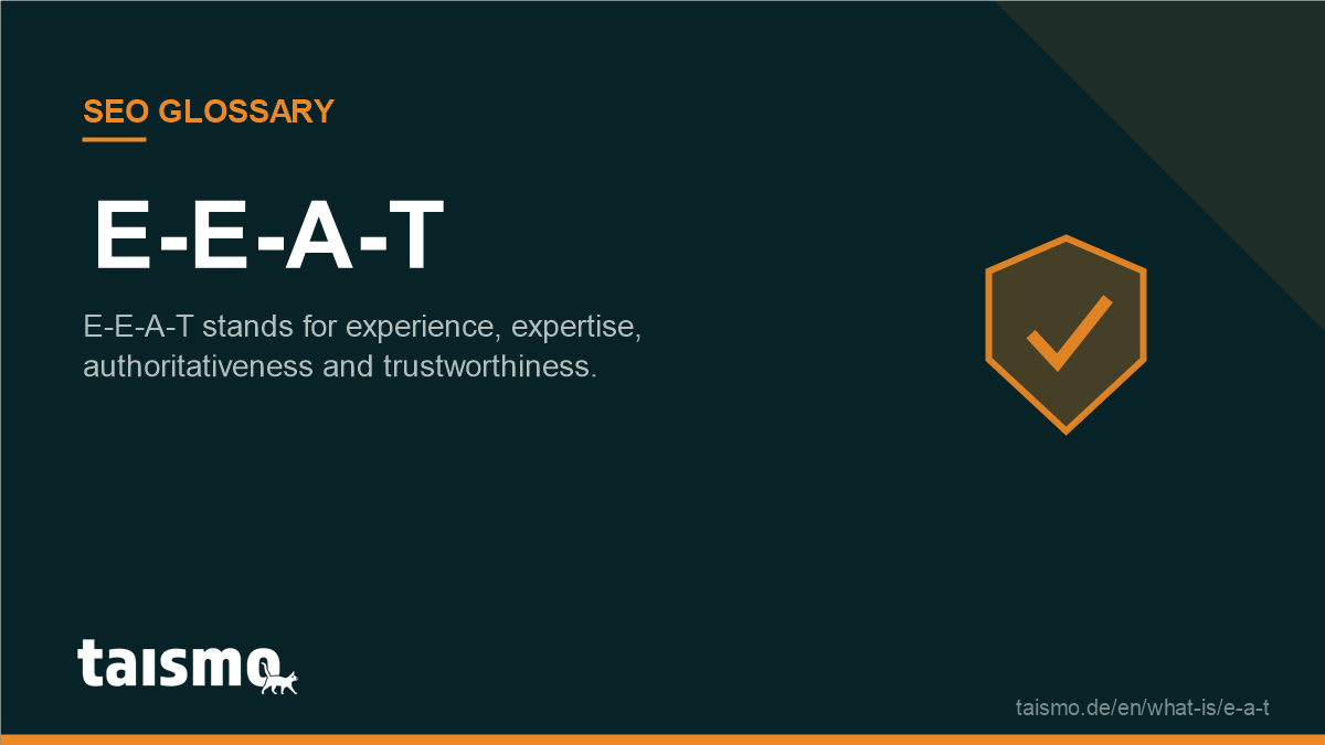 E-E-A-T: E-E-A-T stands for experience, expertise, authoritativeness and trustworthiness.