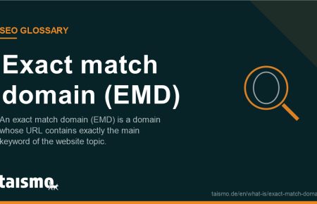 Exact match domain (EMD): An exact match domain (EMD) is a domain whose URL contains exactly the main keyword of the website topic.