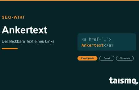 Ankertext (Anchor Text): Der klickbare Linktext im HTML-Code zwischen öffnendem und schließendem a-Tag, erklärt im taismo SEO-Wiki