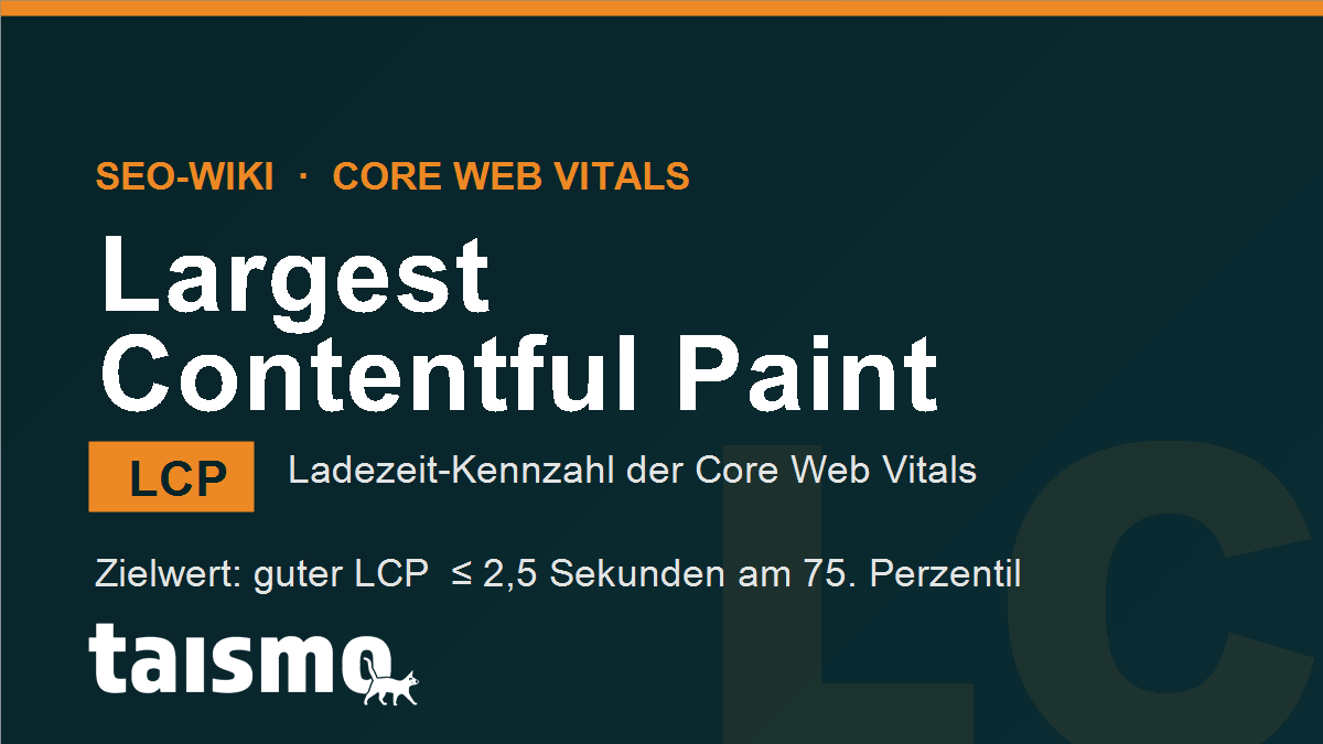 Largest Contentful Paint (LCP): Ladezeit-Kennzahl der Core Web Vitals, guter Wert unter 2,5 Sekunden