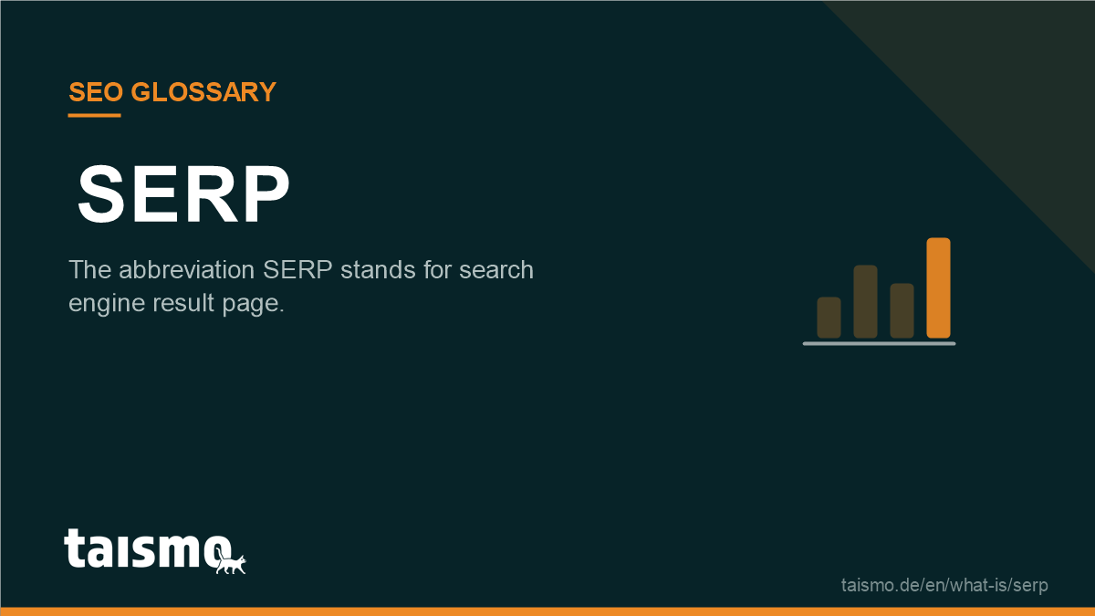 SERP: The abbreviation SERP stands for search engine result page.