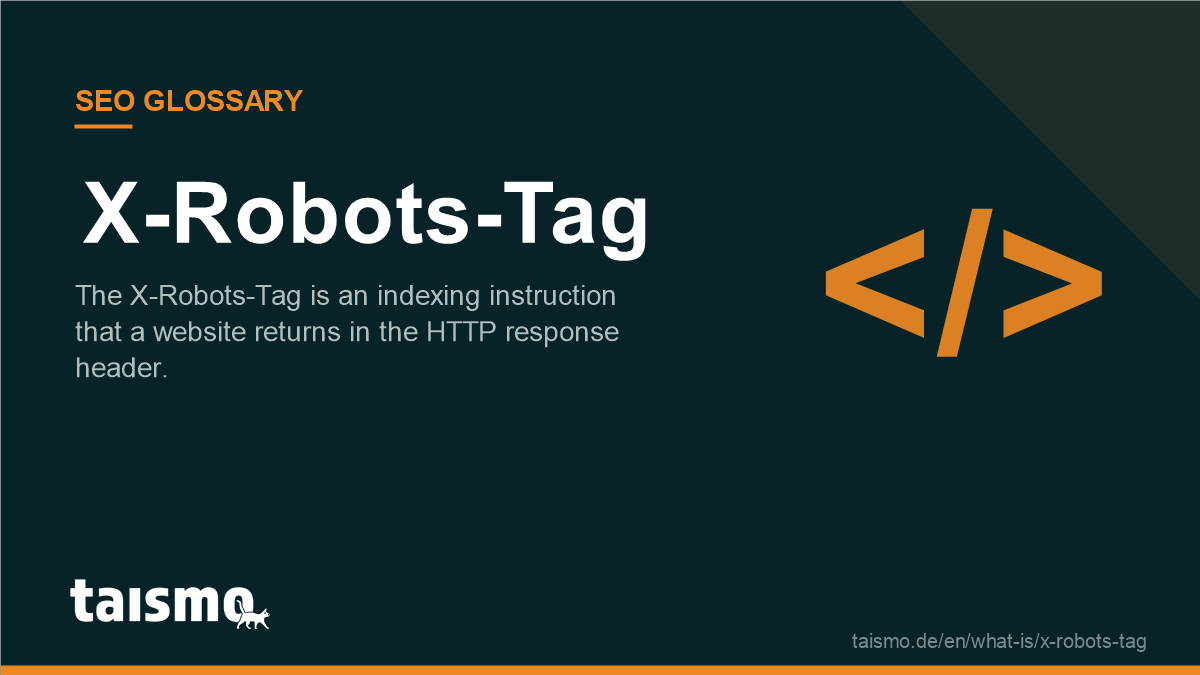 X-Robots-Tag: The X-Robots-Tag is an indexing instruction that a website returns in the HTTP response header.
