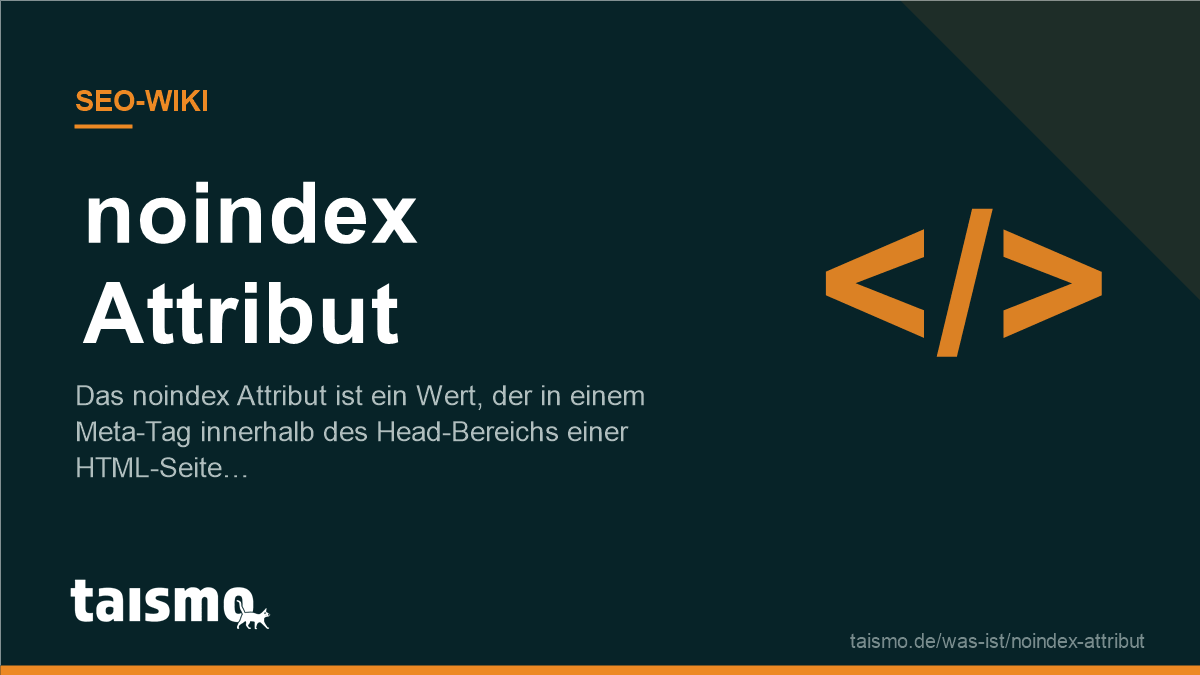 noindex attribute explained: a meta robots value in the head of an HTML page that keeps it out of the search results