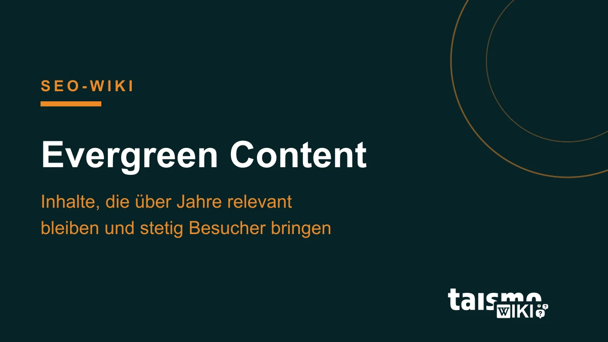 Evergreen content: permanently relevant content at a glance Evergreen content explained: permanently relevant content that attracts visitors continuously for years, taismo SEO wiki