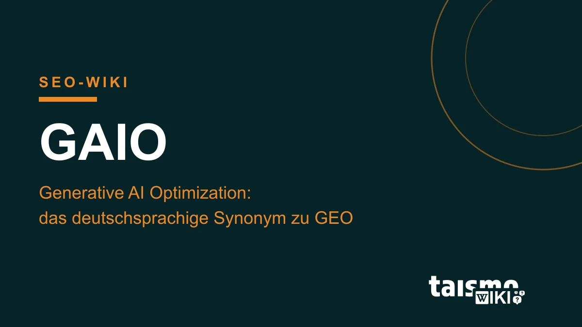 GAIO: Generative AI Optimization im Überblick GAIO erklärt: Generative AI Optimization als deutschsprachiges Synonym zu GEO für Sichtbarkeit in KI-Antworten, taismo SEO-Wiki