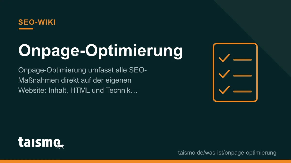 Onpage-Optimierung: SEO-Maßnahmen an Inhalt, HTML und Technik der eigenen Website im taismo SEO-Wiki