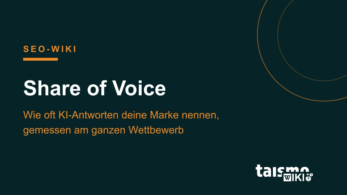 Share of Voice: Wie oft KI-Antworten deine Marke nennen Share of Voice erklÀrt: Anteil einer Marke an allen Markennennungen in KI-Antworten und Suchergebnissen, taismo SEO-Wiki