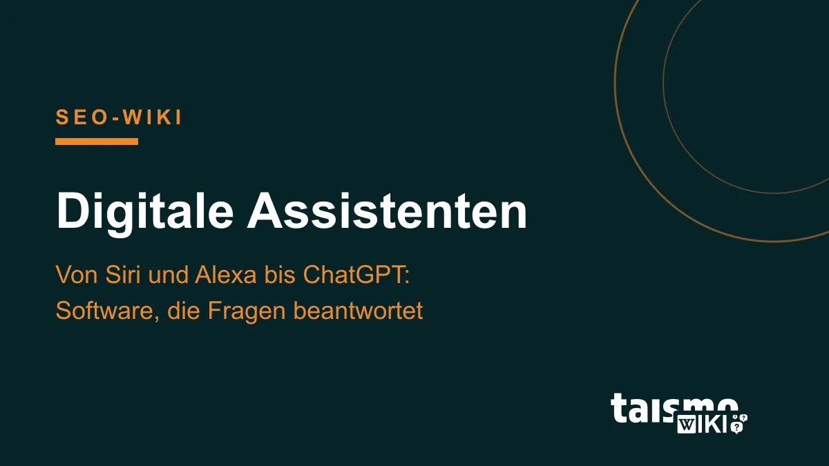 Digitale Assistenten: Von Siri und Alexa bis zu KI-Assistenten Digitale Assistenten erklärt: Sprachassistenten wie Siri und Alexa und KI-Assistenten wie ChatGPT und Gemini, taismo SEO-Wiki