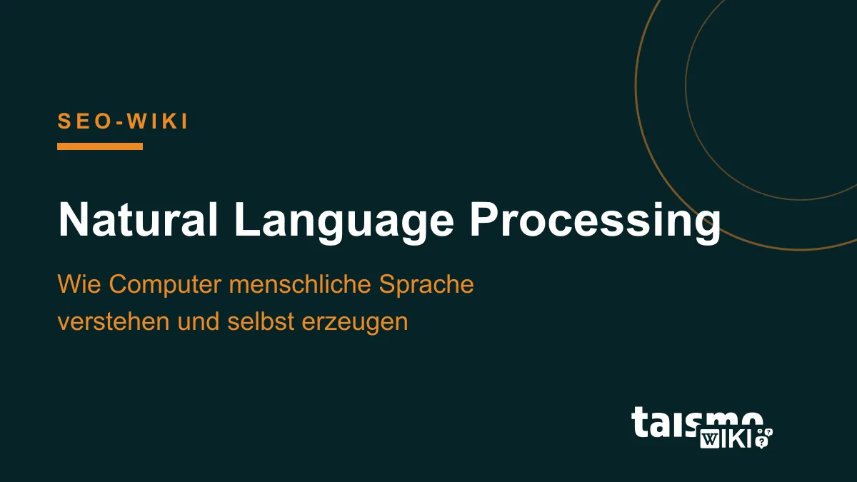Natural language processing: how computers understand human language Natural language processing explained: how computers, search engines, and language models process human language, taismo SEO glossary